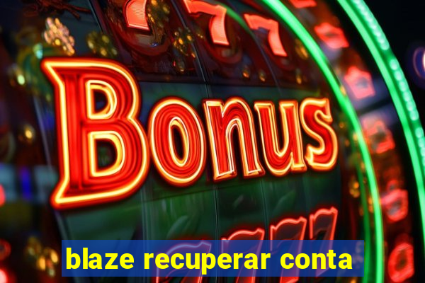 blaze recuperar conta